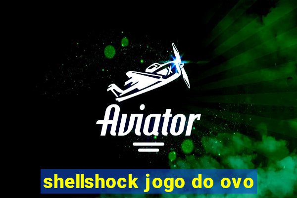 shellshock jogo do ovo